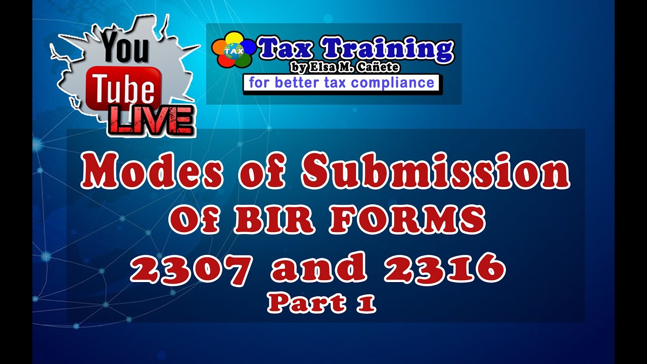Modes of Submission of BIR Forms 2307 and 2316 | Part 1