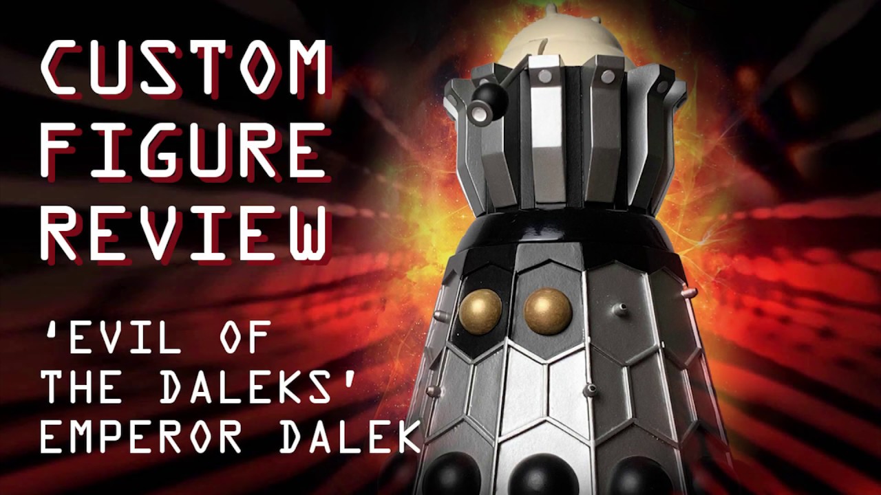 Doctor Who Custom Figure Review - Emperor Dalek (Evil of the Daleks)