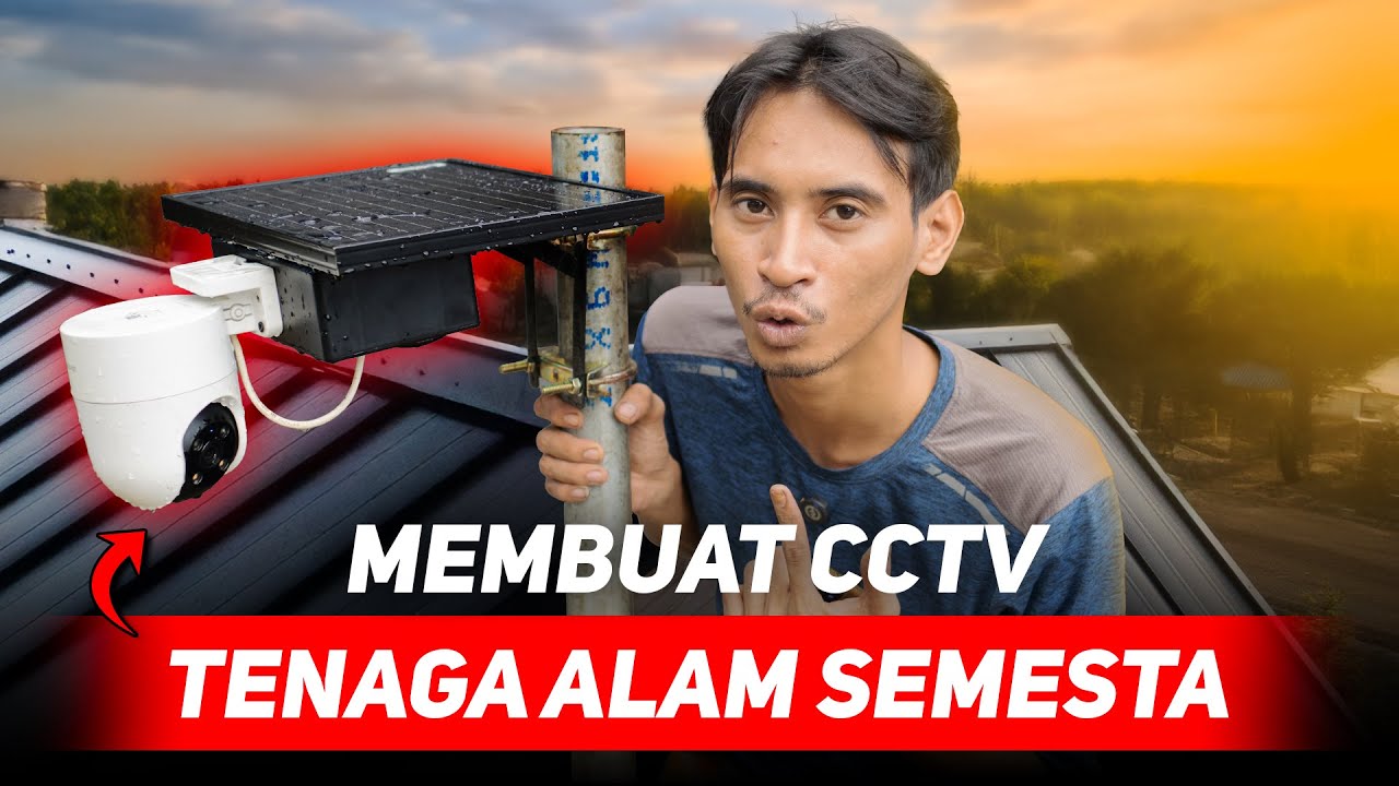 Membuat CCTV Tenaga Surya , Bisa Nyala 24 Jam Tanpa PLN