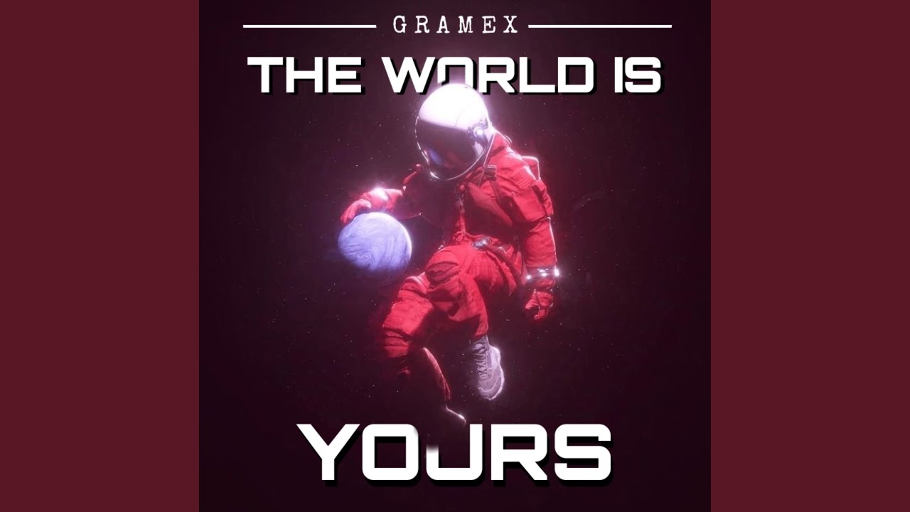 The World Is Yours