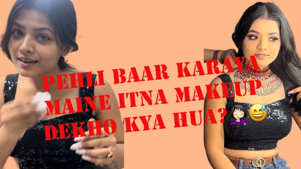 Pehli baar karaya mene itna makeup dekho kya hua😅🤦🏻‍♀️ 