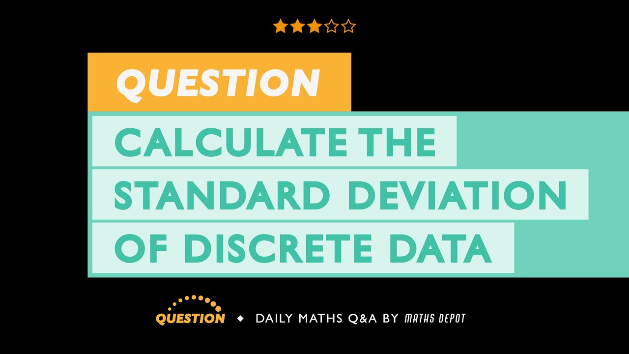 Calculating the STANDARD DEVIATION of DISCRETE data