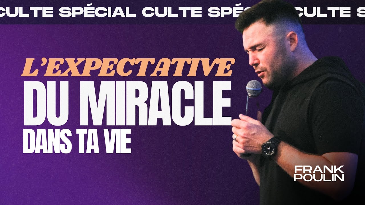 L'expectative du miracle dans ta vie - Frank Poulin