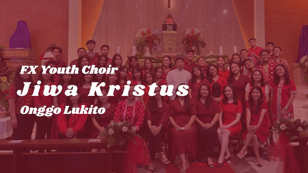 Jiwa Kristus (Onggo Lukito) - FX Youth Choir