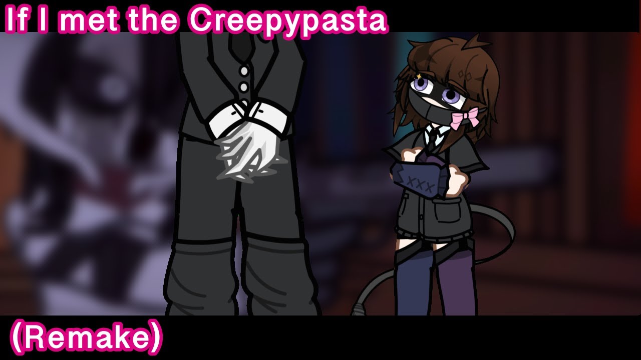 If I met the Creepypasta. (REMAKE) ((Part 2))