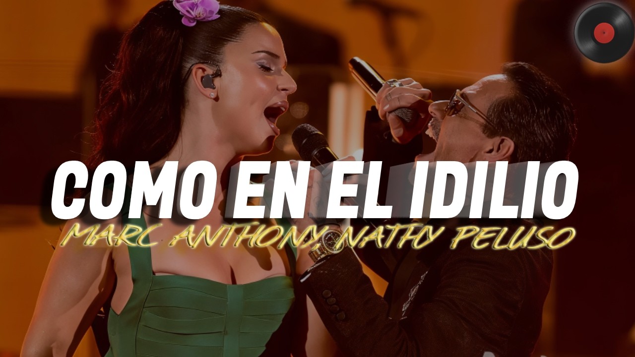 Marc Anthony, NATHY PELUSO - Como en el Idilio (Letra)