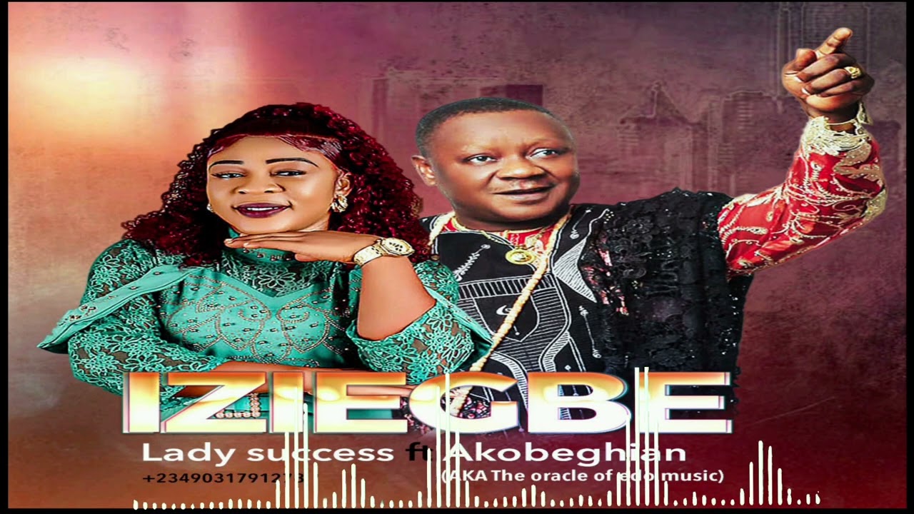 LATEST SINGLE BY SUCCESS.O. NOSAKHARE. Ft. AKOBEGHIAN ( 2024) MUSIC TITLE. IZIEGBE