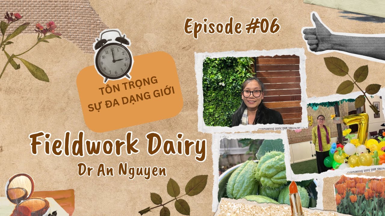 Episode #06 | Tôn trọng sự đa dạng _ Fieldwork dairy 20.08.2025