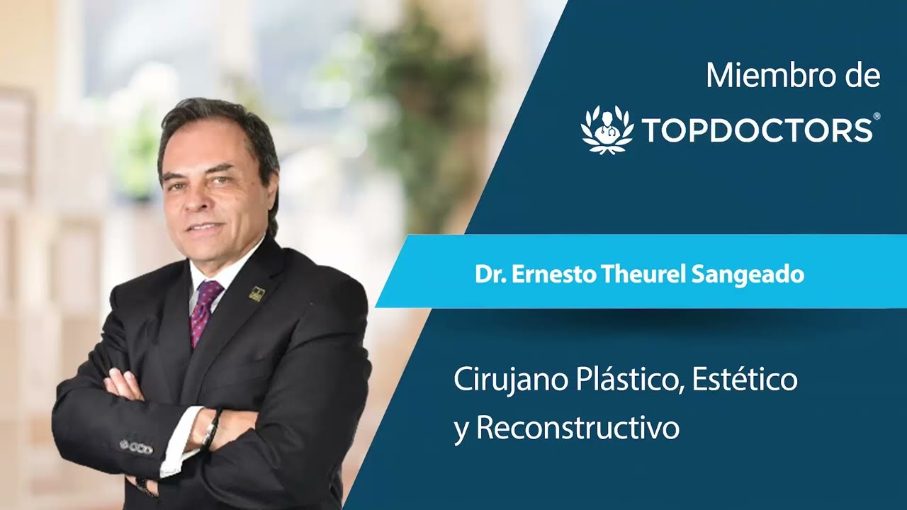 Dr. Ernesto Theurel Sangueado - Cirug&iacute;a Pl&aacute;stica, Est&eacute;tica y Reconstructiva