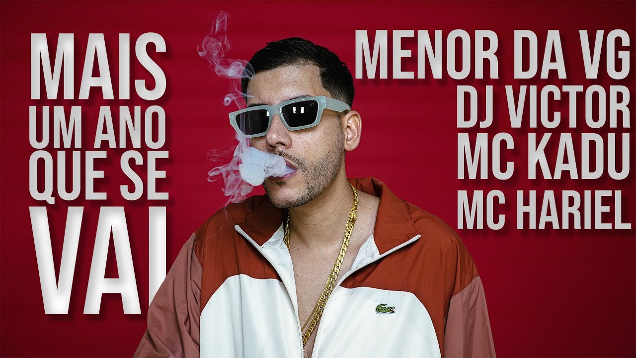 Menor da VG - MAIS UM ANO QUE SE VAI - DJ Victor, MC Kadu e MC Hariel