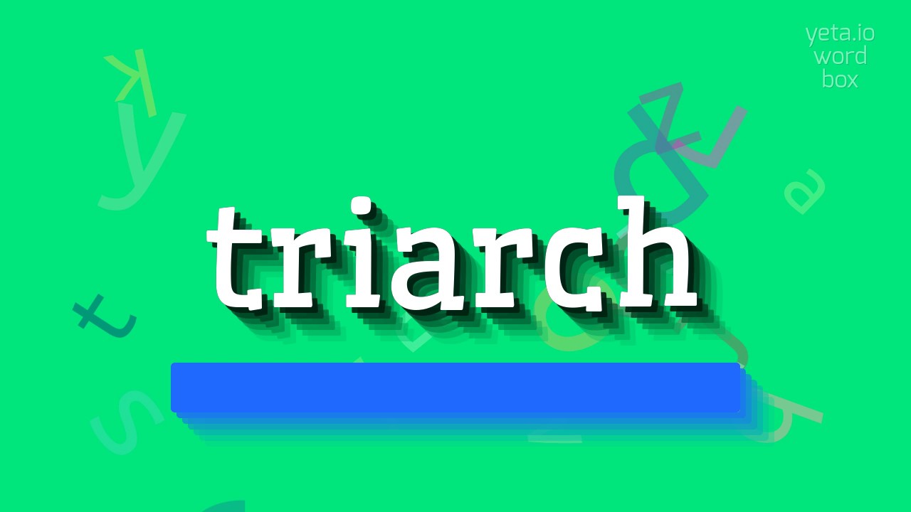 TRIARCH - HOW TO PRONOUNCE TRIARCH? #triarch