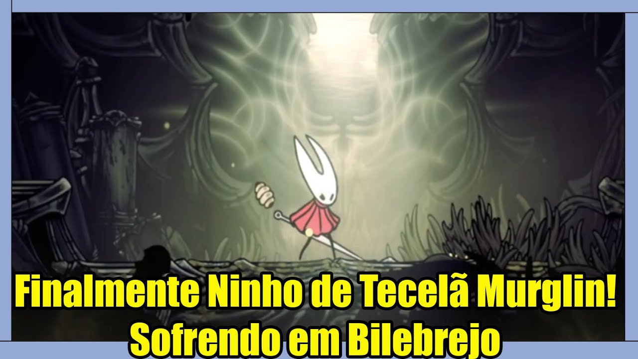 Finalmente Ninho de Tecelã Murglin! Sofrendo em Bilebrejo - Hollow Knight: Silksong