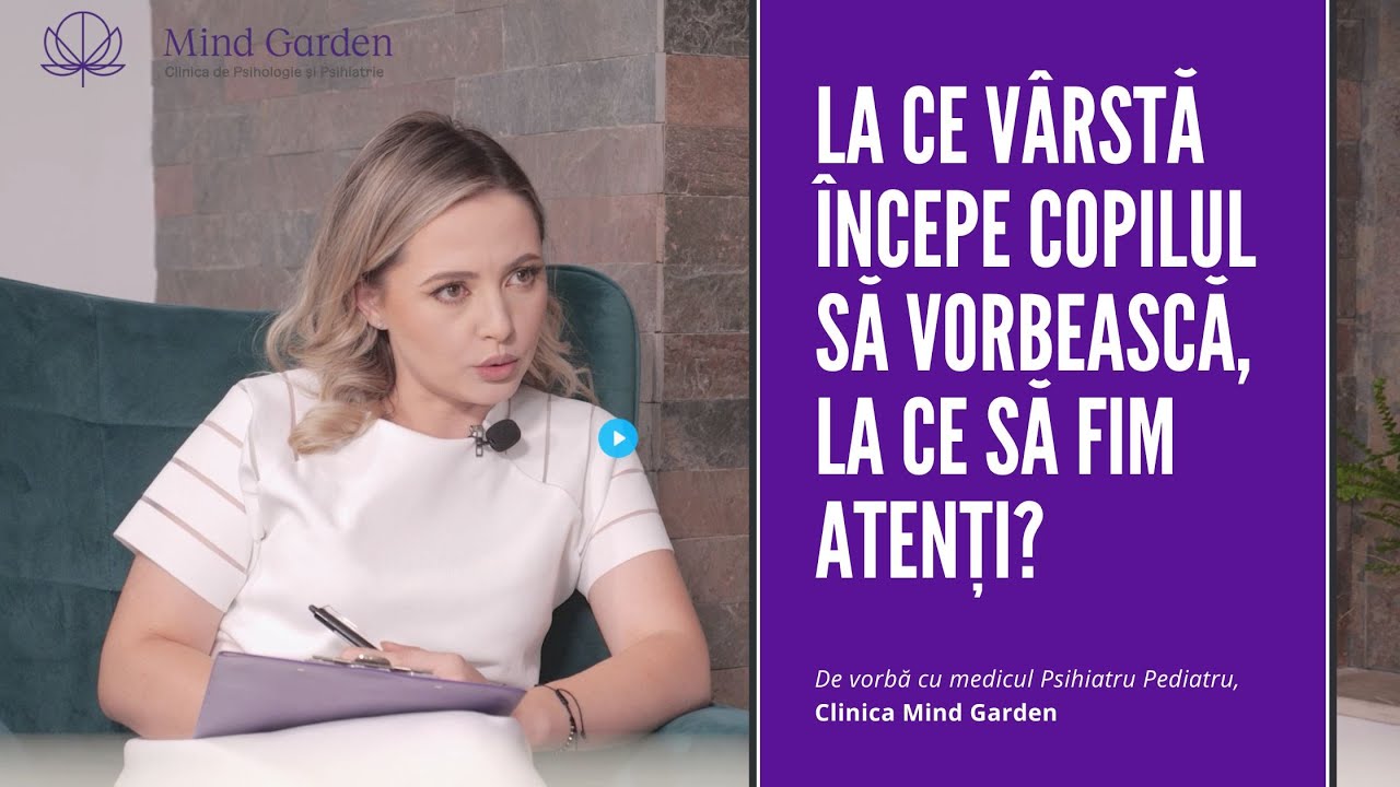 La ce vârstă începe copilul să vorbească? | De vorbă cu medicul Psihiatru Pediatru | Mind Garden