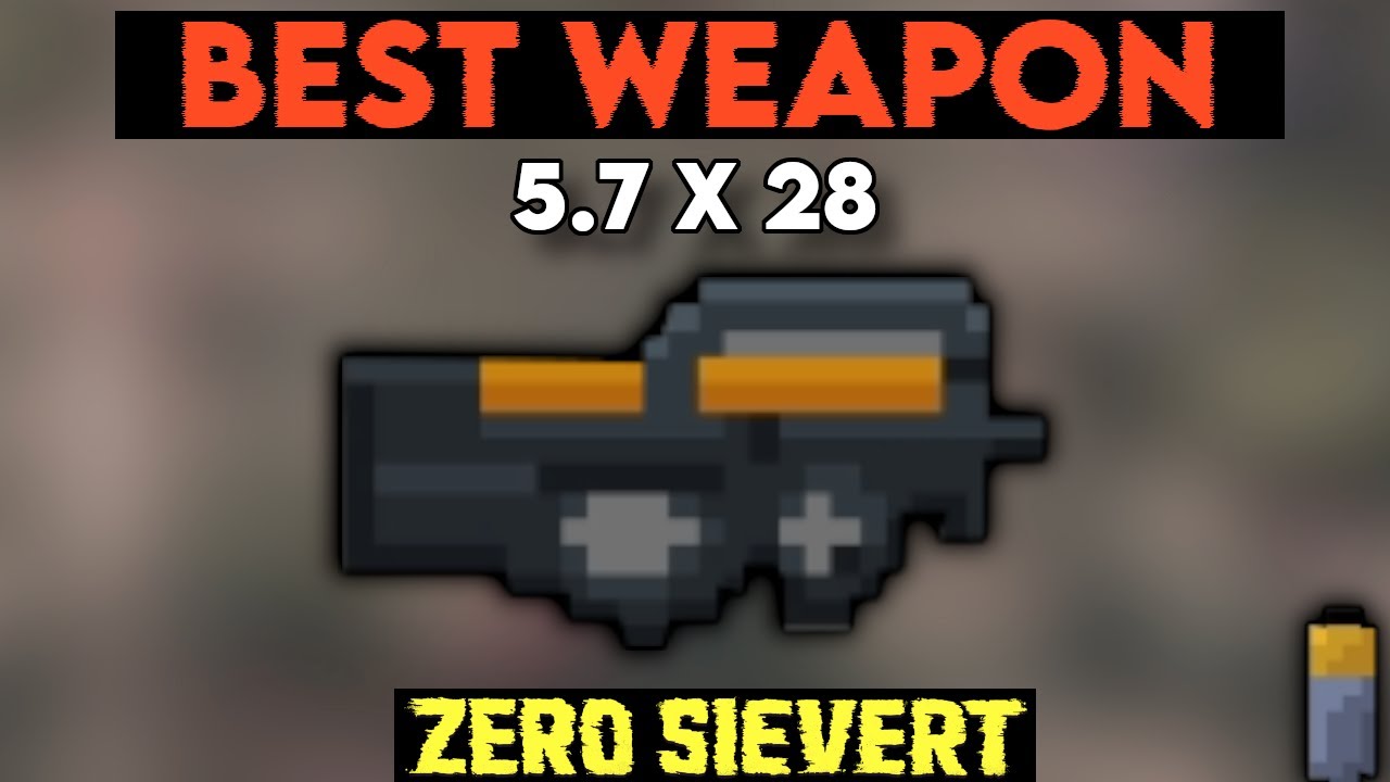 [Zero Sievert] Best Weapon - 5.7x28