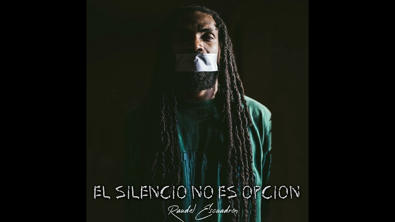 El Silencio No Es Opción - Raudel Escuadron