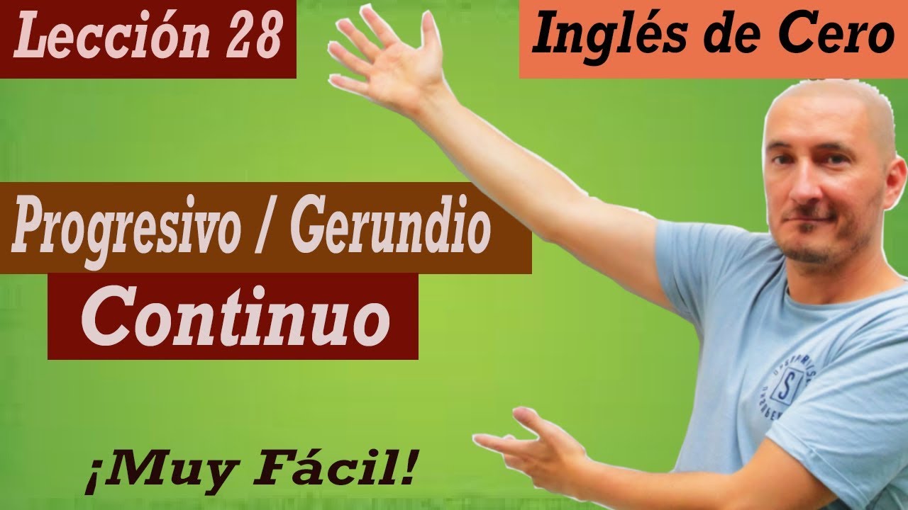 Lec 28 presente continuo, progresivo o gerundio TODOS los usos