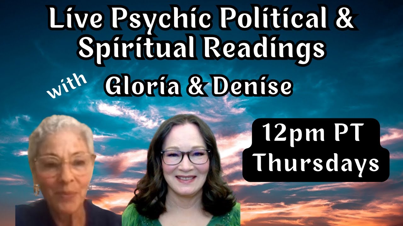 Live Psychic Political & Spiritual Readings w/Gloria Canales & Denise Knight Divination