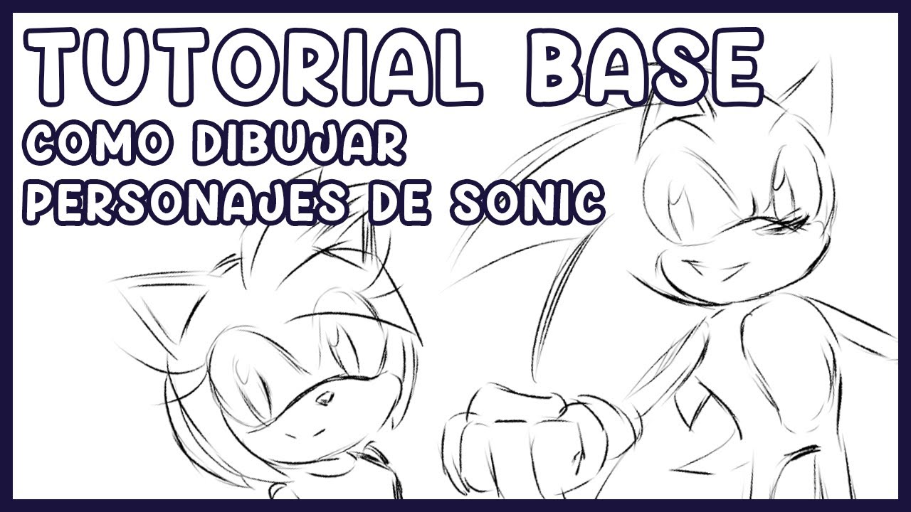 TUTORIAL BASE Como dibujar personajes de Sonic por Idolnya