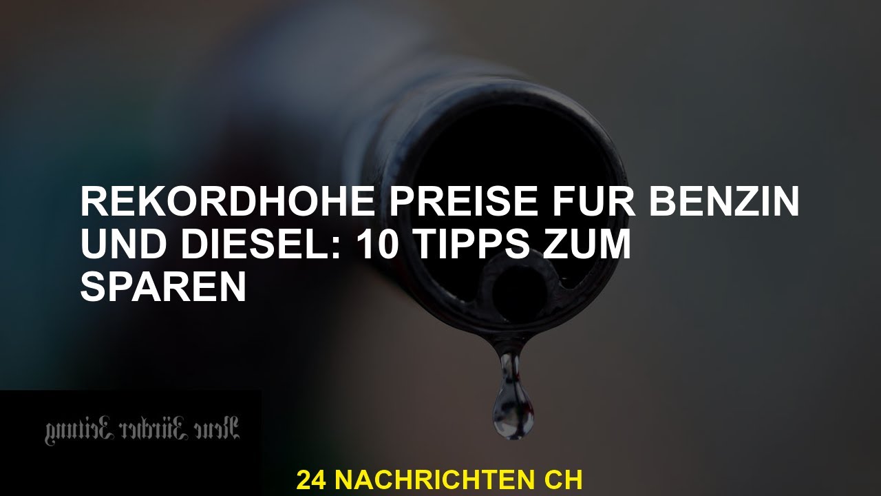 Benzin- und Dieselpreise erreichen Rekordh&ouml;hen: 10 Spartipps
