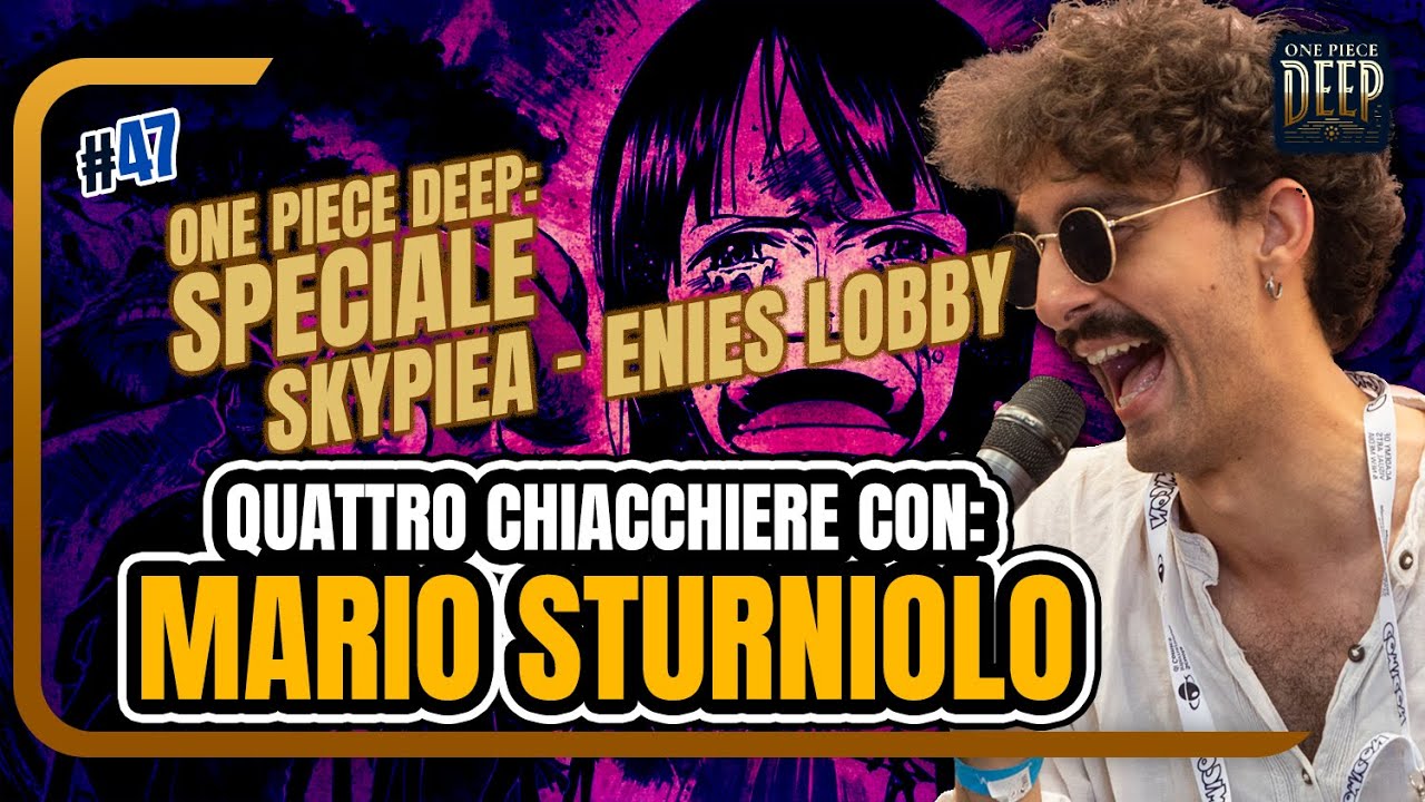 MARIO STURNIOLO E LA SUA GRANDE AVVENTURA: DA JAYA A THRILLER BARK (ONE PIECE DEEP #47)