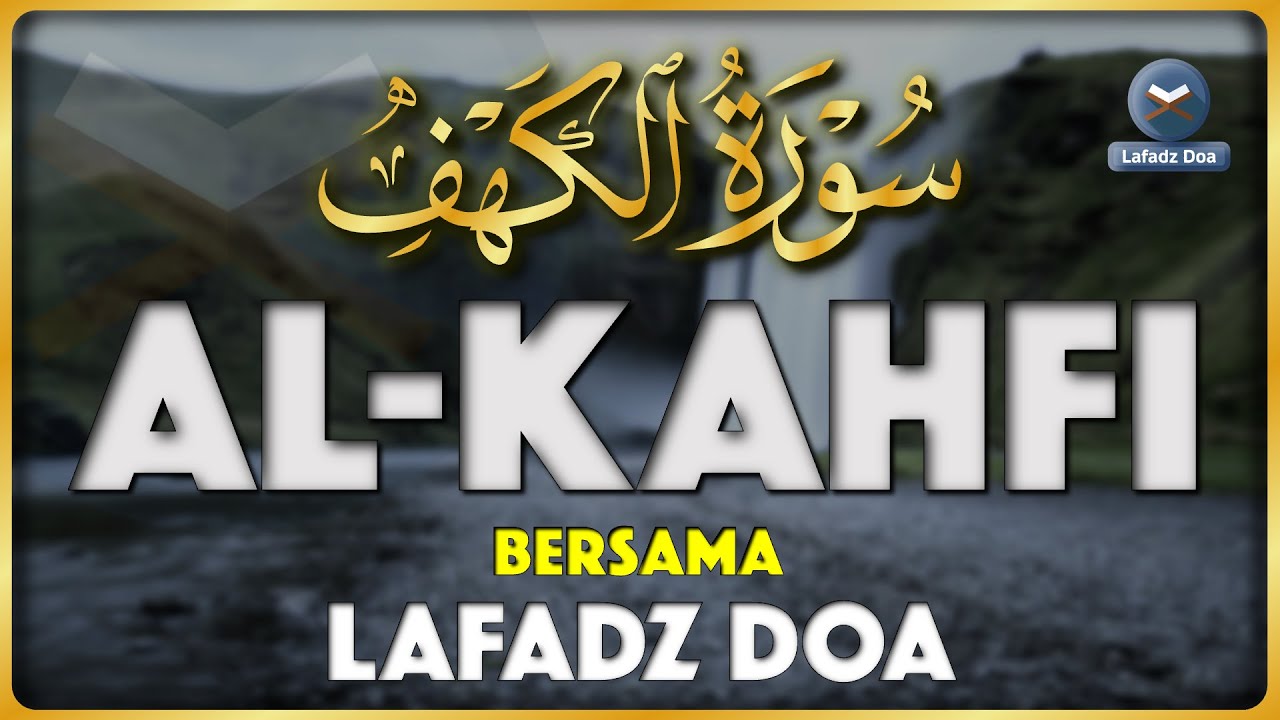 SURAH ALKAHFI MERDU | Ngaji Merdu Murottal AlQuran Surah Al Kahfi Full - Lafadz Doa