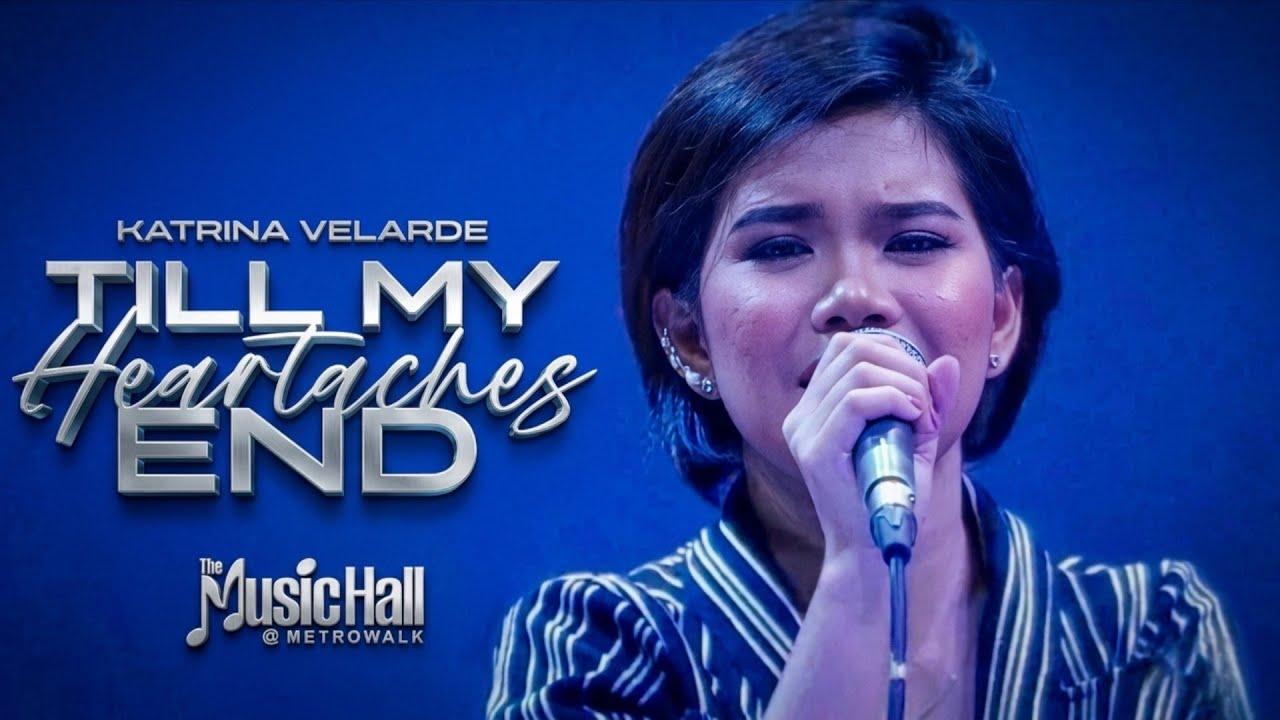 KATRINA VELARDE  - Till My Heart Aches End (The MusicHall Metrowalk | October 13, 2018) #HD720p