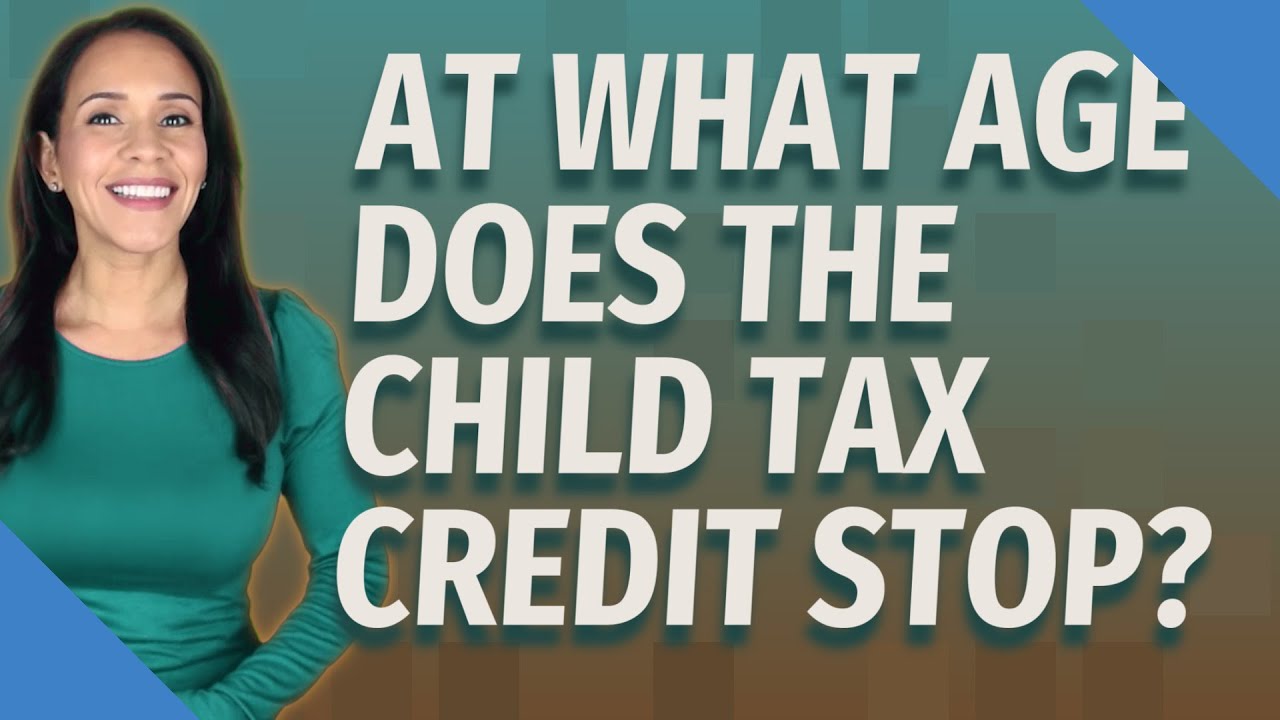 At what age does the child tax credit stop?