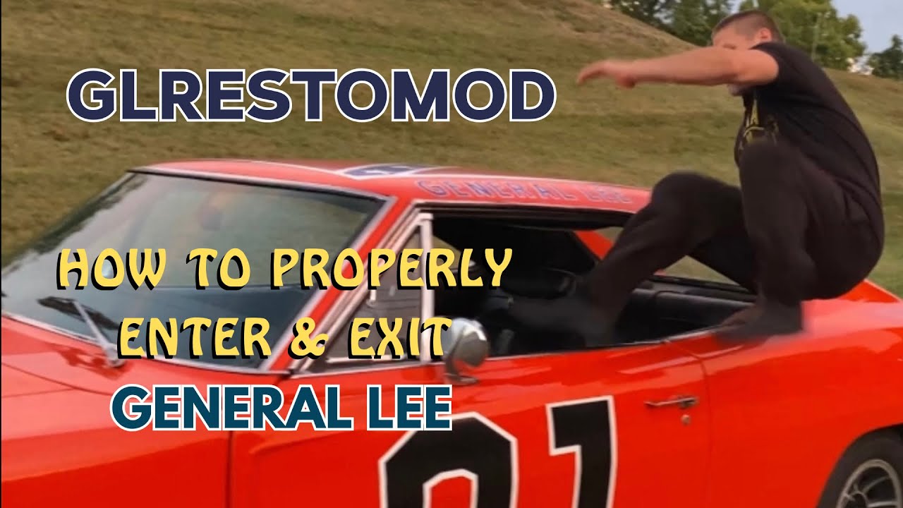 How to Properly Enter & Exit General Lee