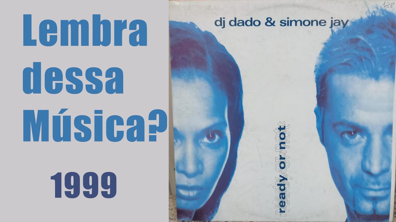 DJ Dado & Simone Jay &ndash; Ready Or Not (1999) Lembra dessa M&uacute;sica?