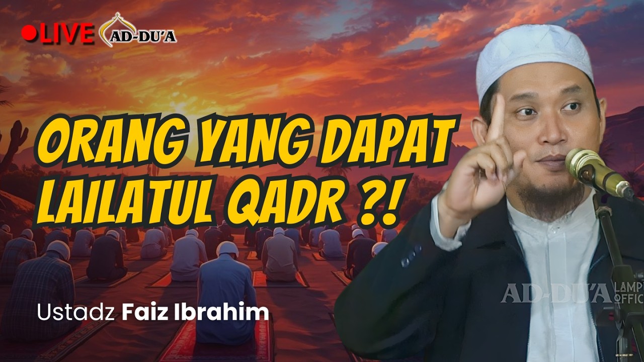 🔴[LIVE] INI DIA CIRI-CIRI ORANG YANG MENDAPATKAN LAILATUL QADR⁉️ - Ustadz Faiz Ibrahim #masjidaddua