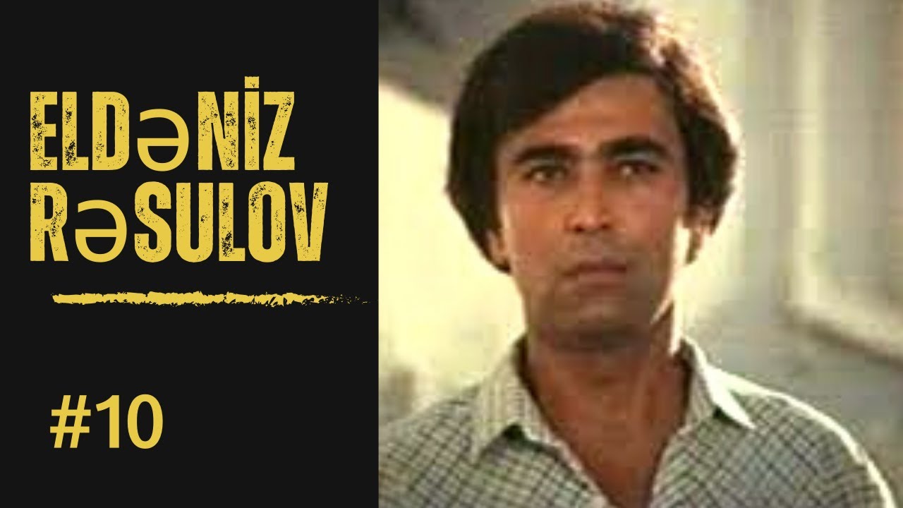 AKTYORLAR:Eldəniz Rəsulov #10 Azerbaycan Film(Eldeniz Resulov)