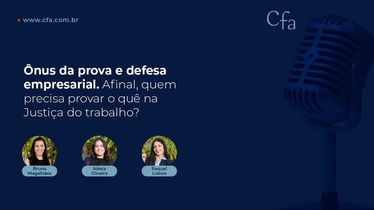 Ônus da prova e defesa empresarial. Afinal, quem precisa provar o quê na Justiça do trabalho?