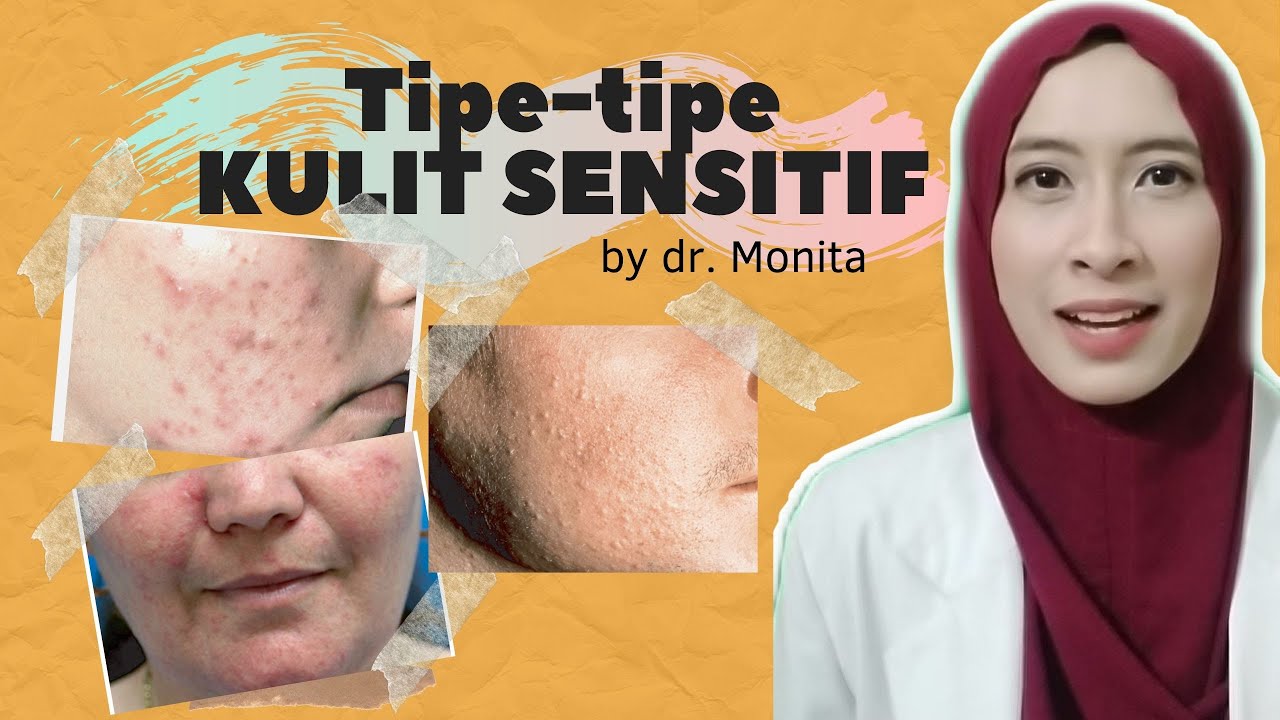 Tipe -Tipe Kulit Sensitif | by dr. Monita