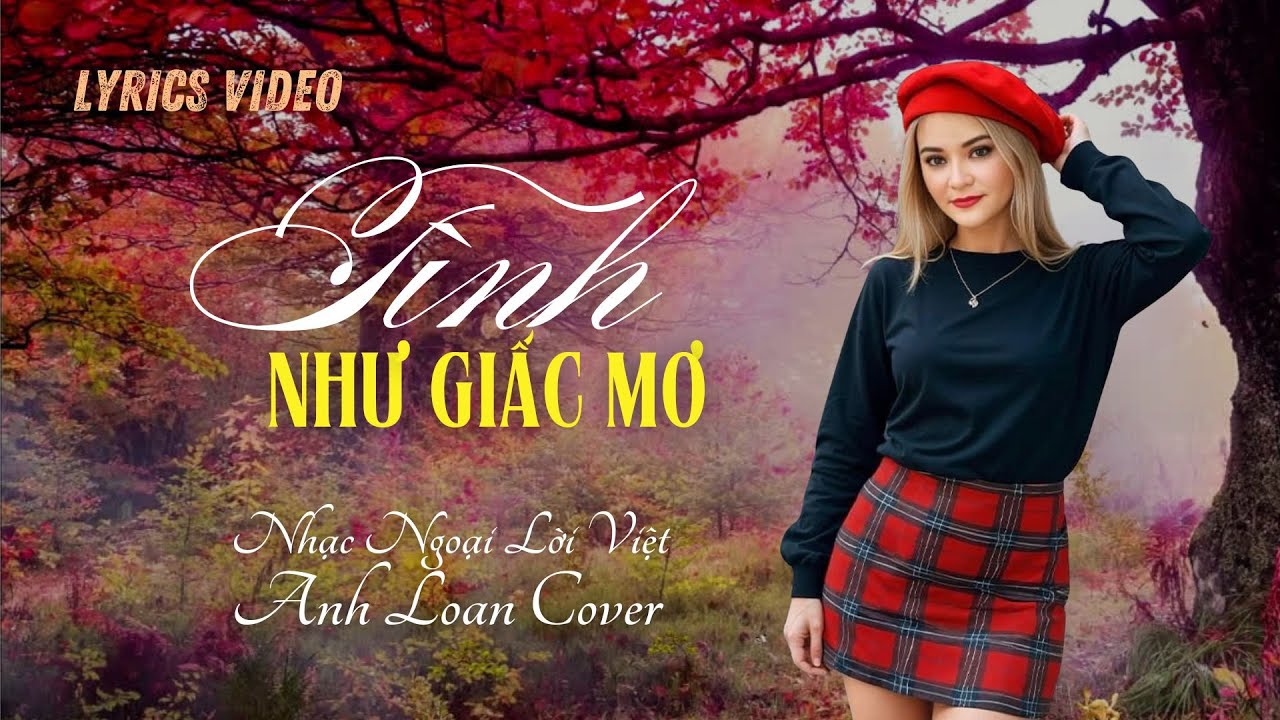 TÌNH NHƯ GIẤC MƠ | Lyrics Video | Anh Loan Cover 🎤 Tình chỉ là giấc mơ thôi