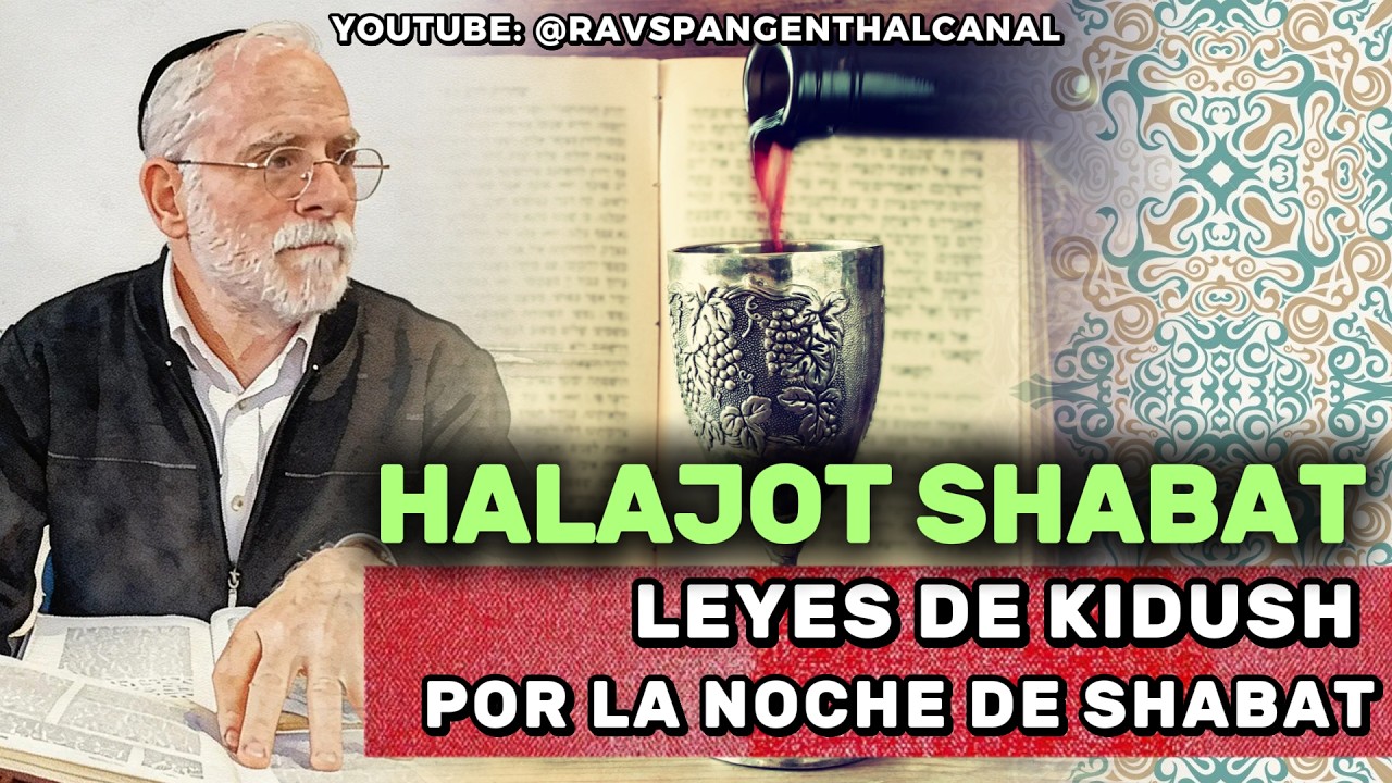 HALAJOT SHABAT: Leyes del KIDUSH en la Noche de Shabat | Rav Rafael Spangenthal Shlita