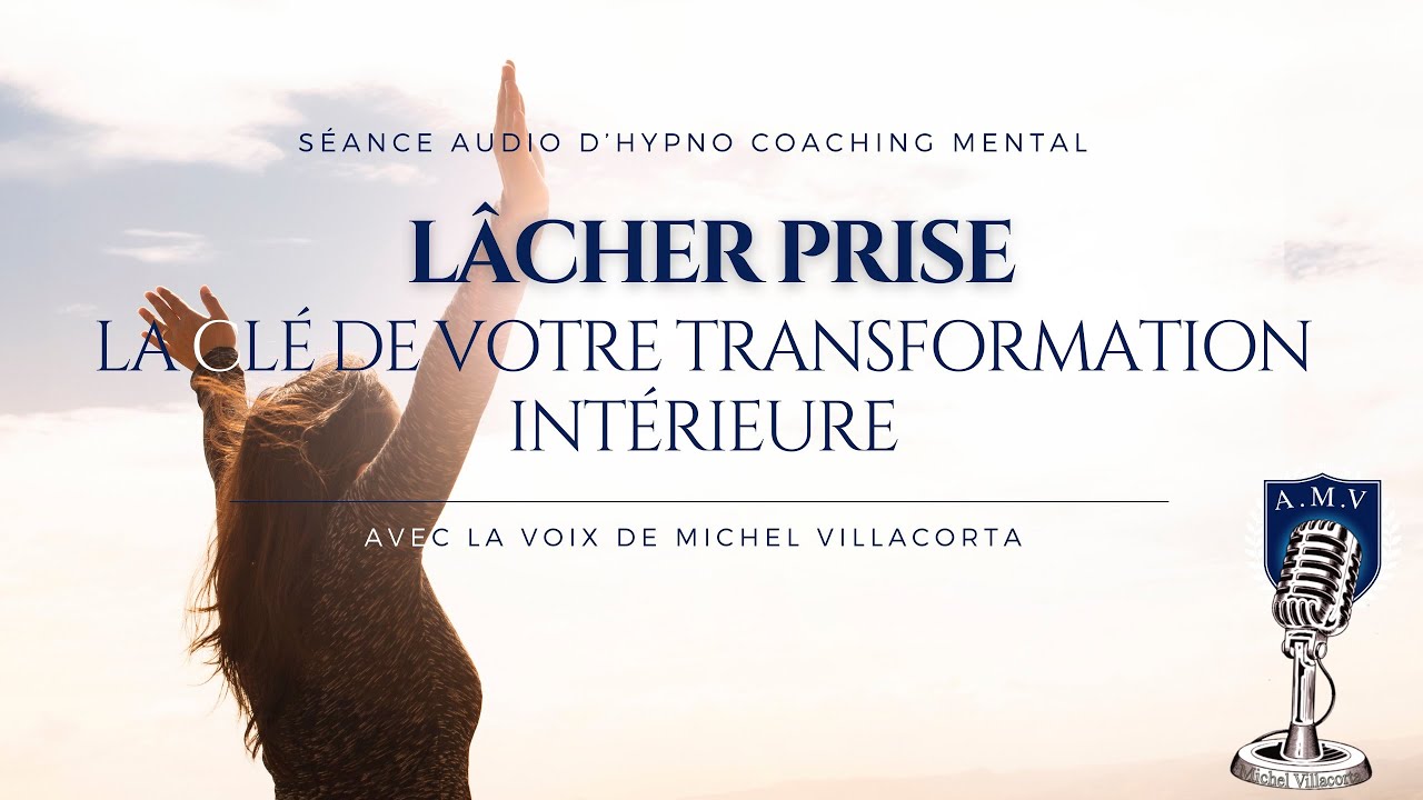 L&Acirc;CHER PRISE - la Cl&eacute; de votre Transformation Int&eacute;rieure