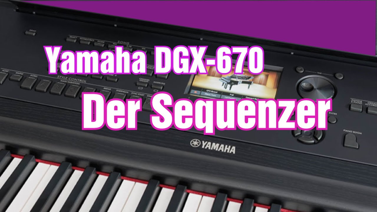 DGX 670 - der Sequenzer