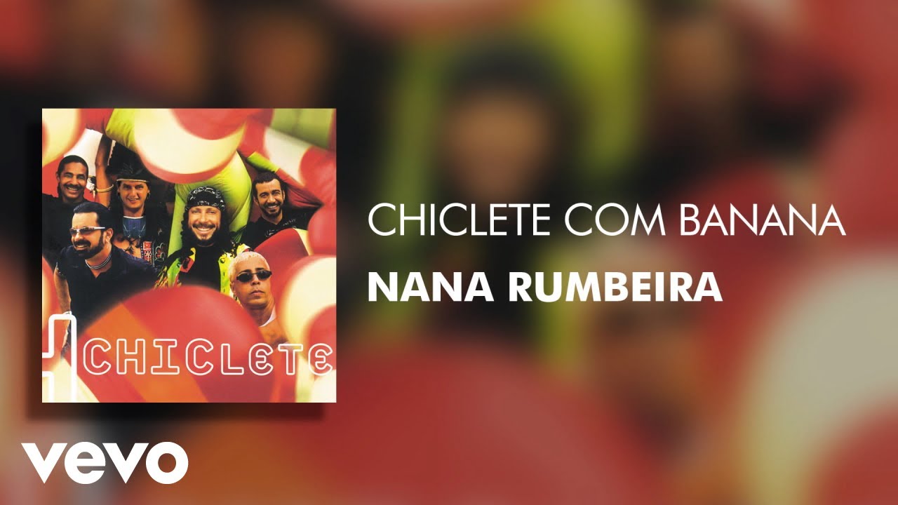Chiclete Com Banana - Nana Rumbeira (&Aacute;udio Oficial)