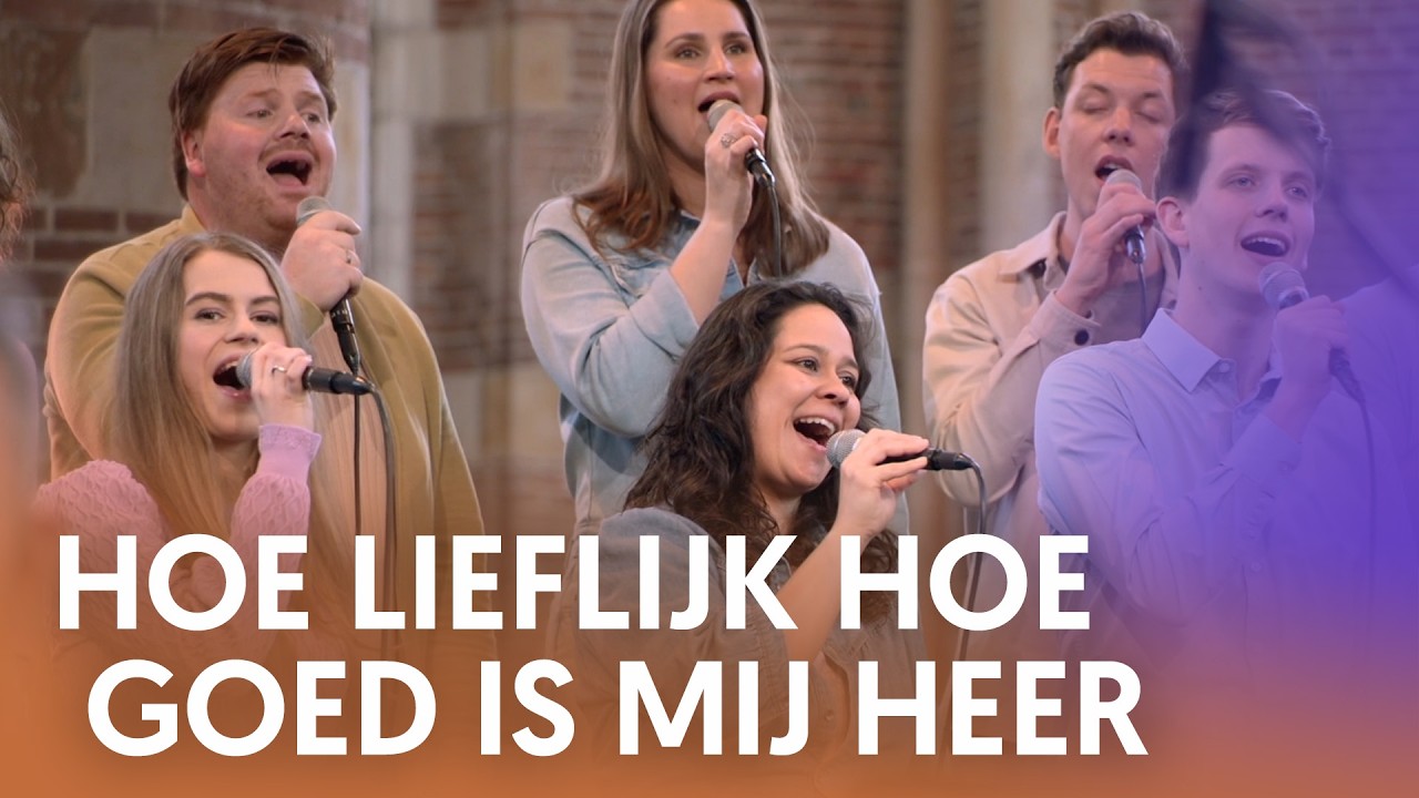 Hoe lieflijk hoe goed is mij Heer - Nederland Zingt