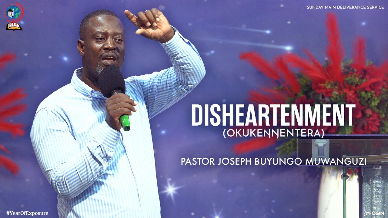 DISHEARTENMENT (OKUKEŊŊENTERA) | PASTOR JOSEPH BUYUNGO MUWANGUZI | FOGIM