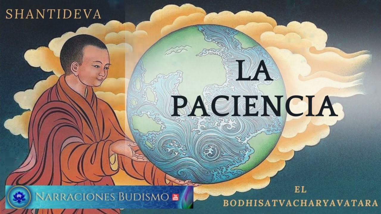 LA PACIENCIA - La Práctica del Bodhisatva - SHANTIDEVA VI