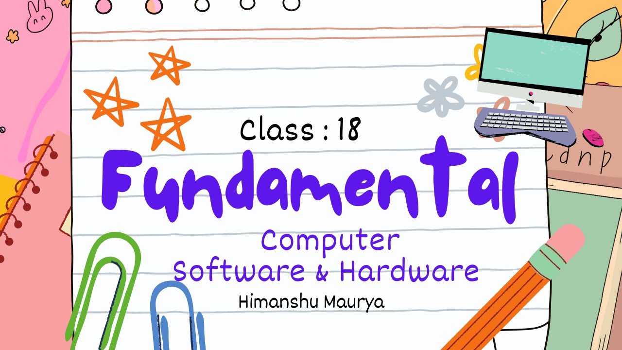 Class-18 - Computer Software & Hardware | computer science