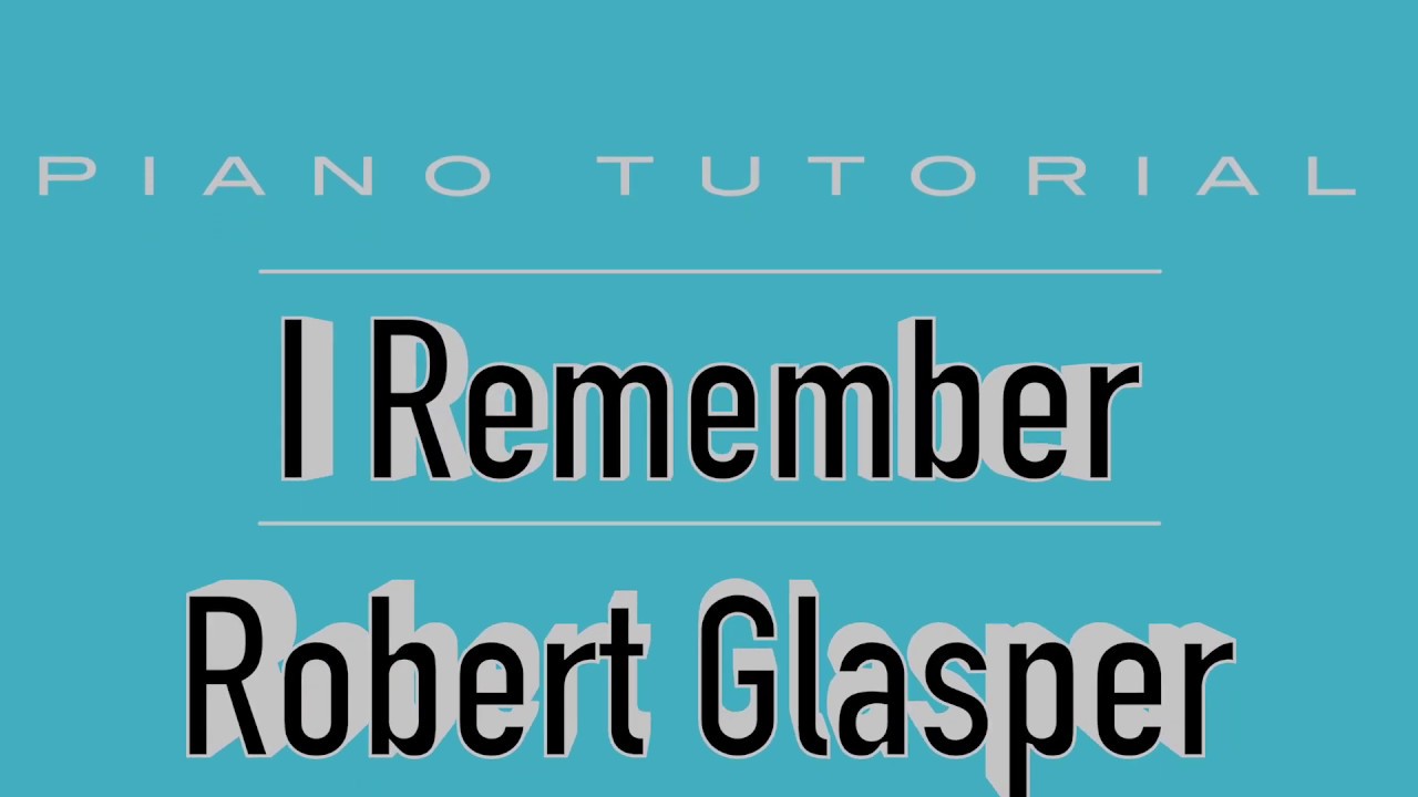 I Remember Pt.1 -  Robert Glasper   Piano Tutorial