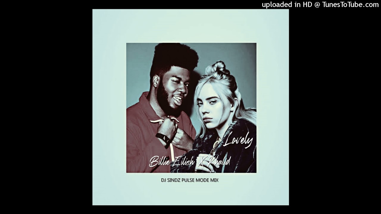 Billie Eilish,Khalid - Lovely(DjSindz Pulse Mode Mix)