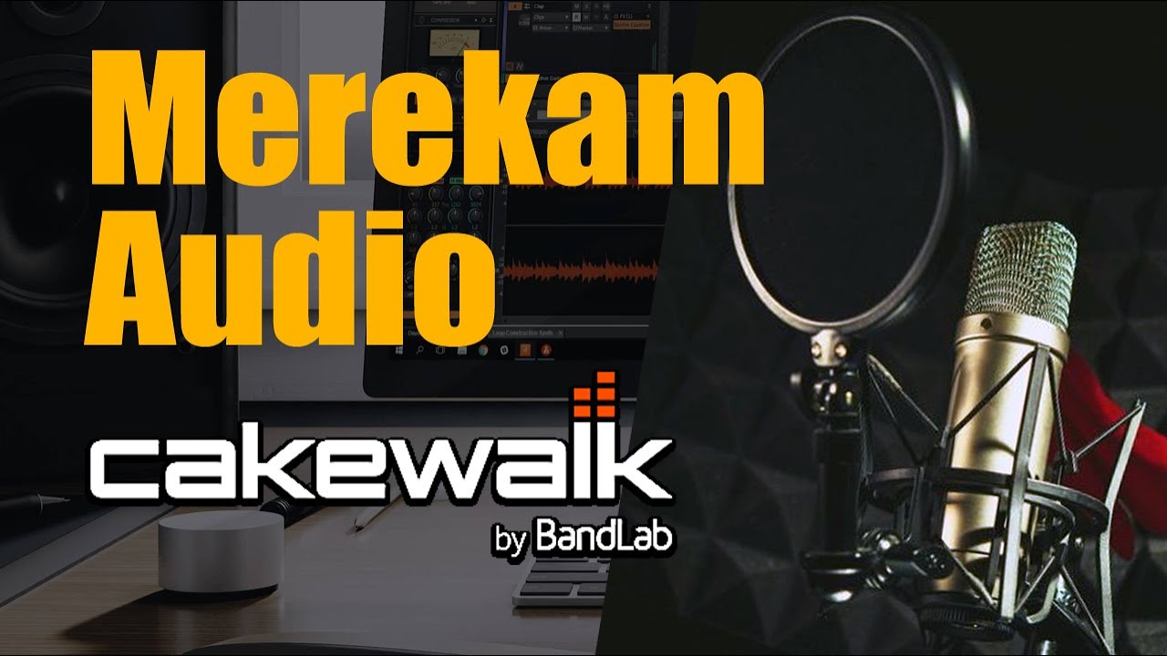 Tutorial Merekam Audio di Cakewalk by Bandlab - HardtobeHeard