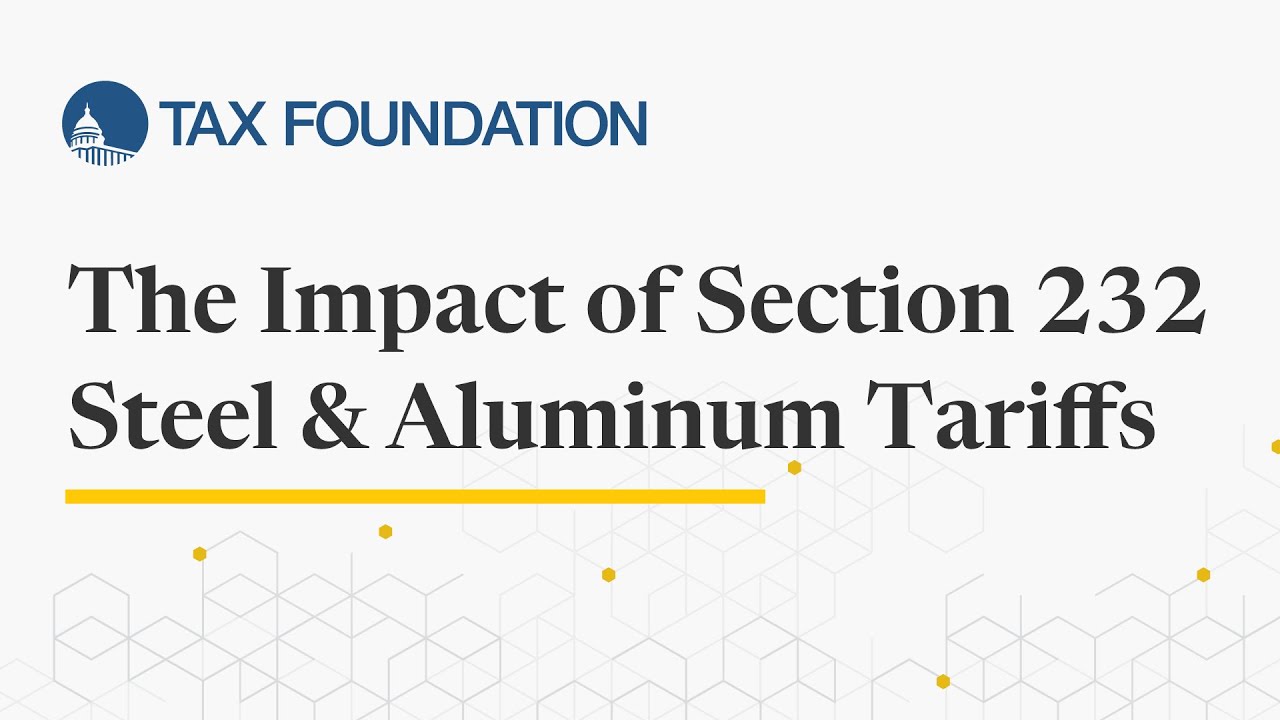 Section 232 Steel and Aluminum Tariffs: Impact on American Workers, Businesses, and Consumers