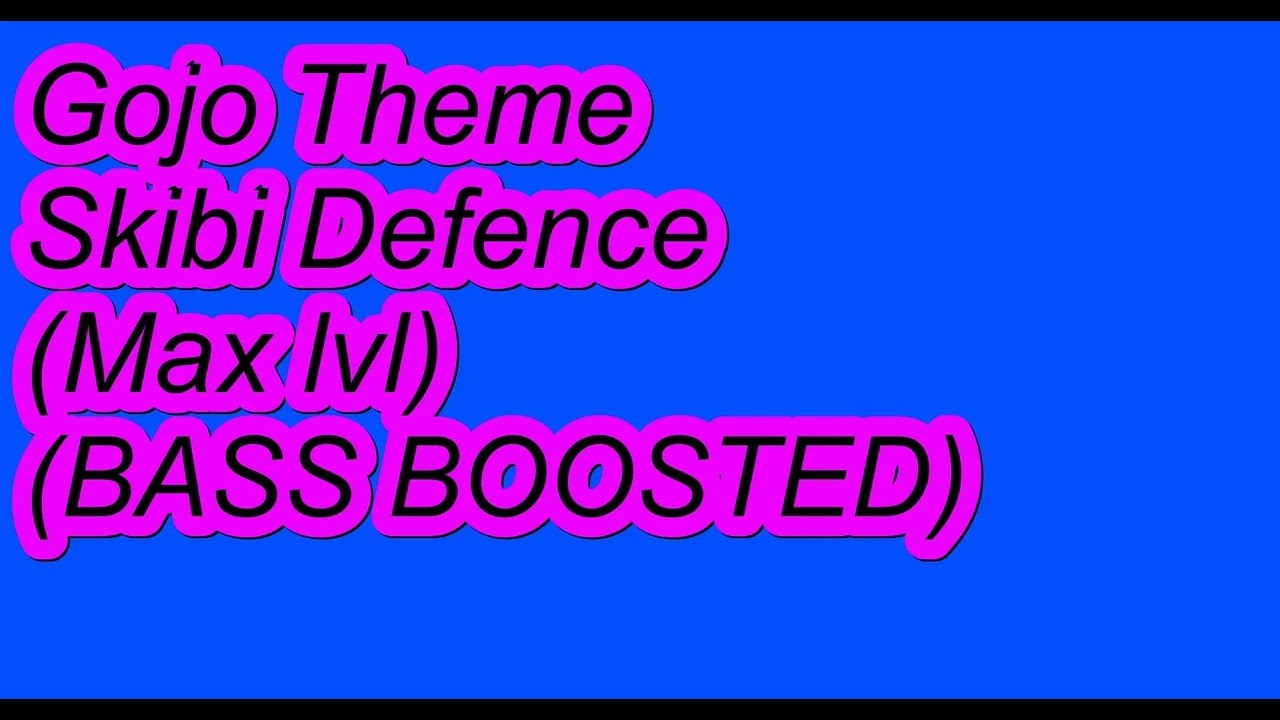 Gojo Theme Skibi Defence Bass Boosted