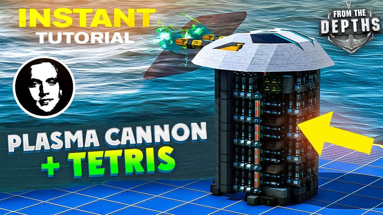 Plasma Cannons + Tetris - From The Depths INSTANT Tutorial