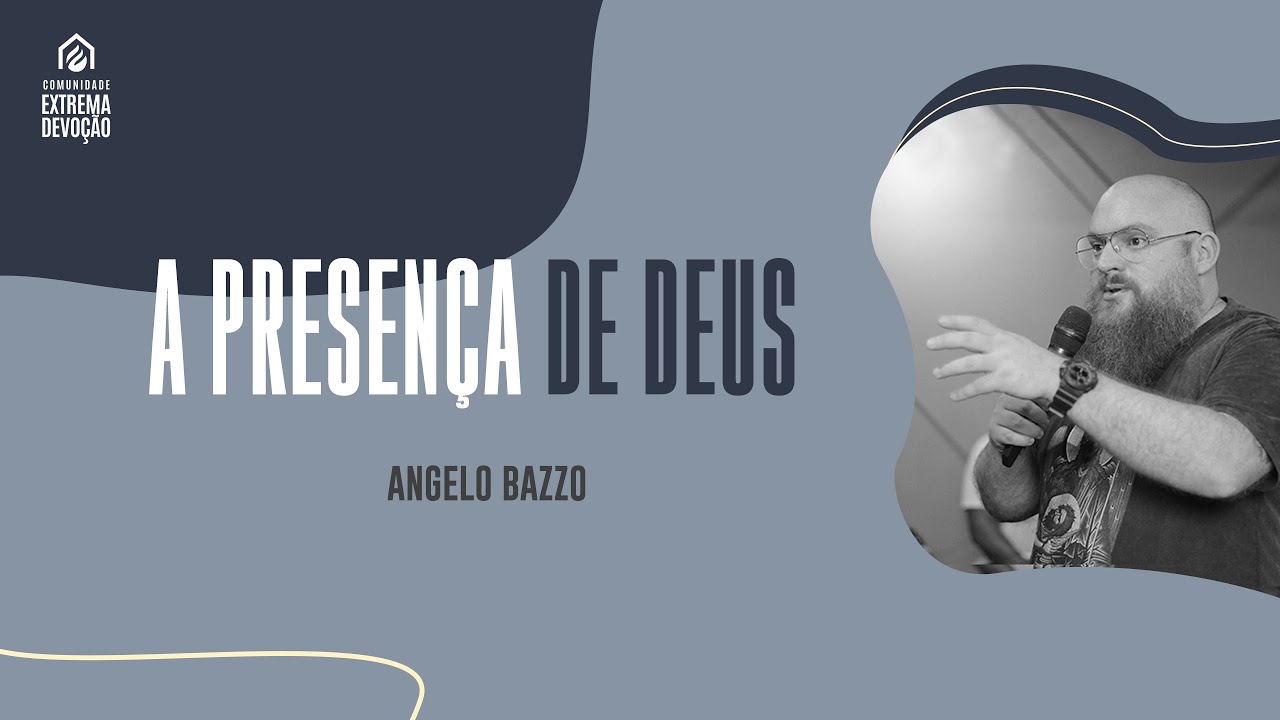 Ângelo Bazzo | A Presença de Deus - Comunidade Extrema Devoção 04/10/2020