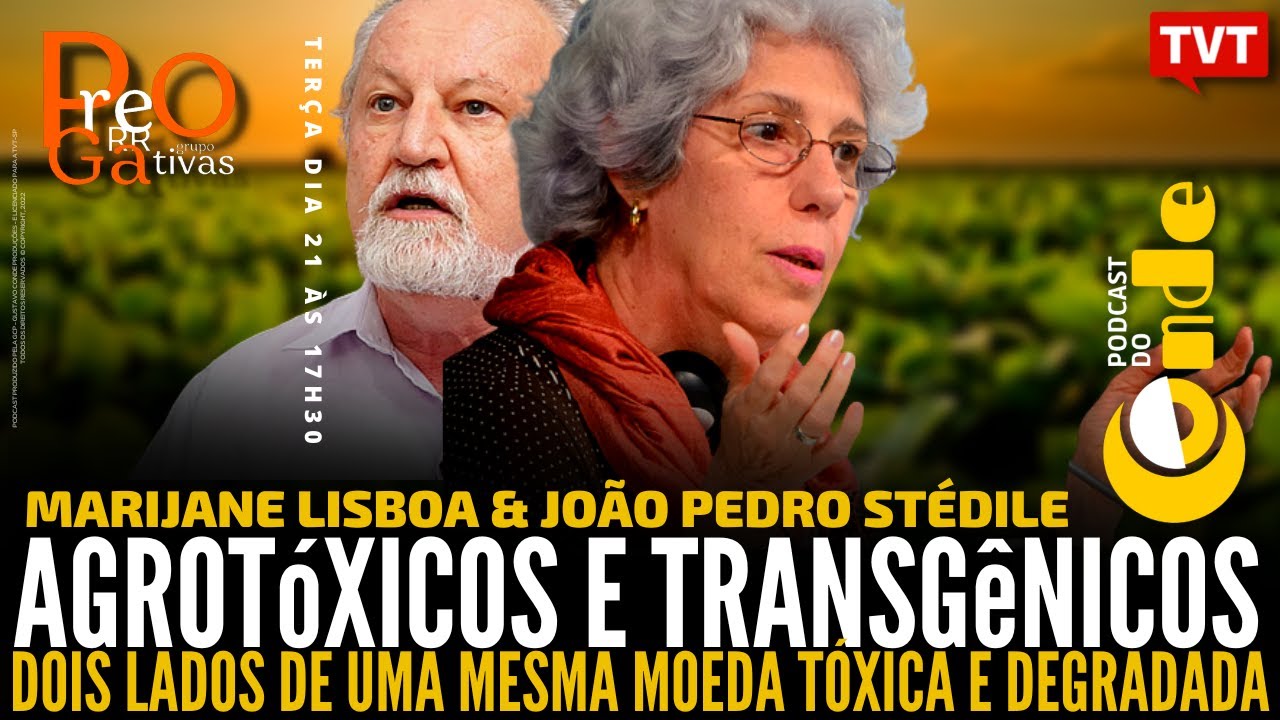 Agrotóxicos e transgênicos, com Marijane Lisboa e João Pedro Stédile | Podcast do Conde